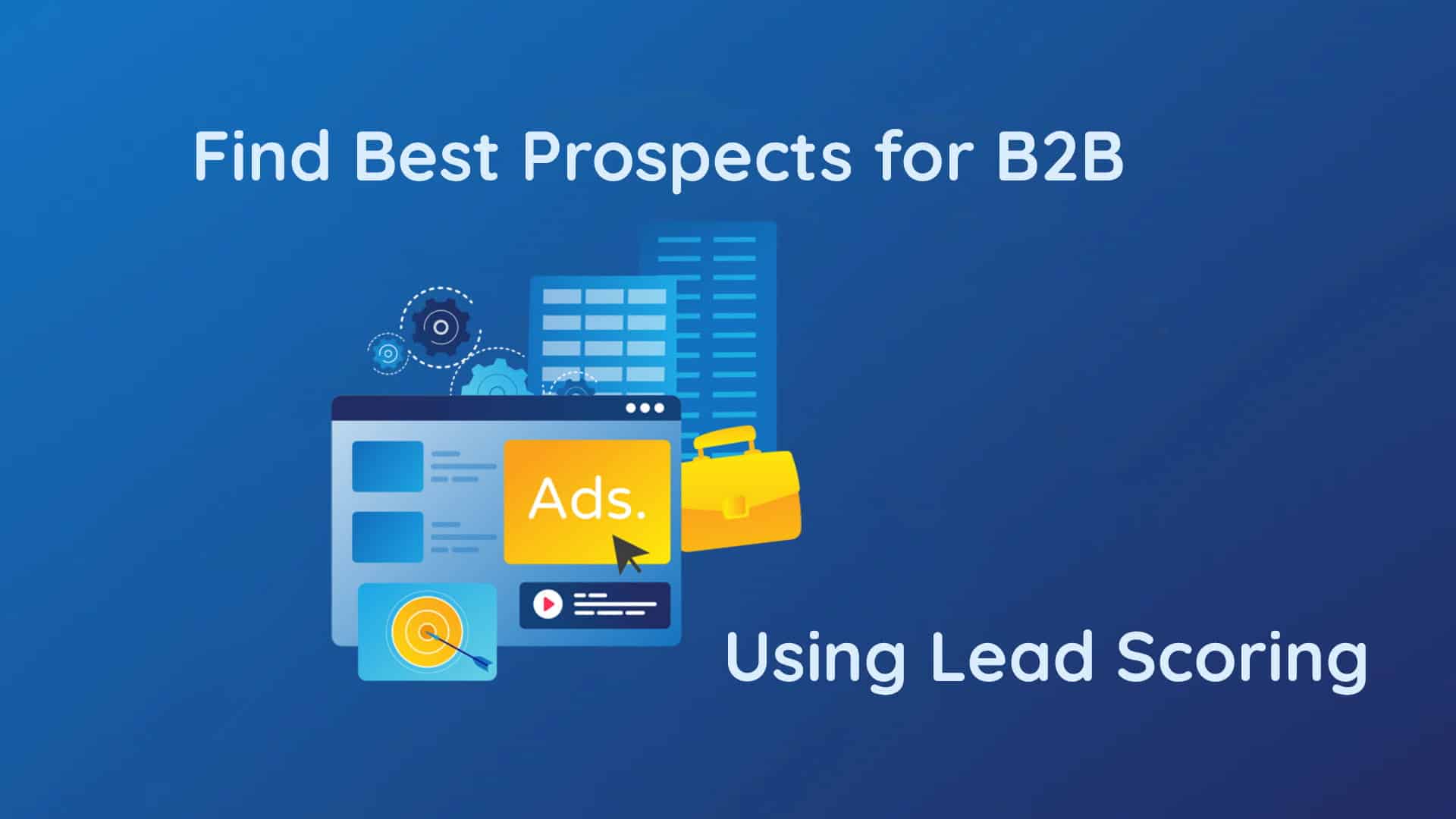 Find best prospects for B2B using lead scoring