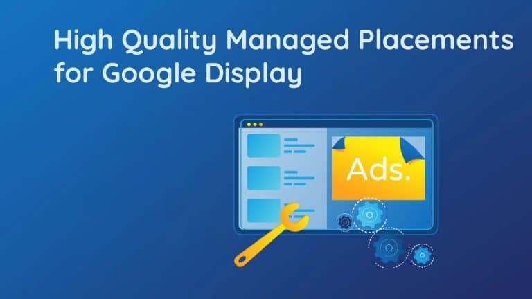High Quality Managed Placements for Google Display